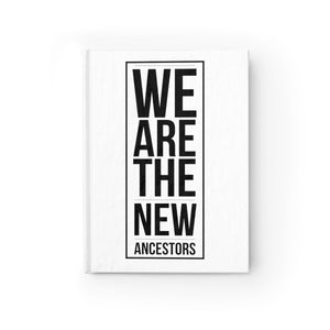 We Are The New Ancestors Blank Journal